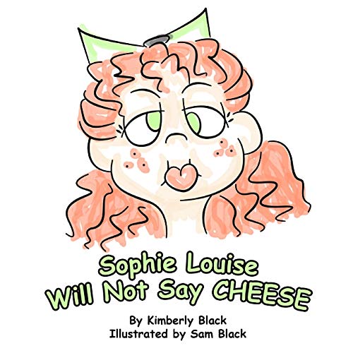 Stock image for Sophie Louise Will Not Say CHEESE for sale by Lucky's Textbooks