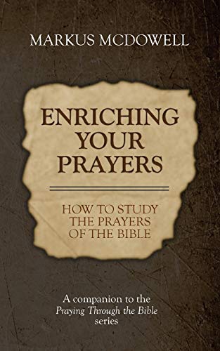 Beispielbild fr Enriching Your Prayers How to Study the Prayers of the Bible A companion to the Praying Through the Bible series zum Verkauf von PBShop.store US