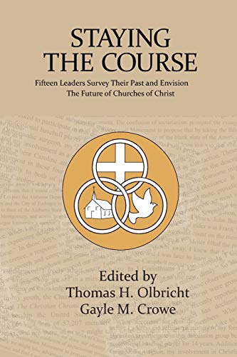 Beispielbild fr Staying the Course Fifteen Leaders Survey Their Past and Envision the Future of Churches of Christ zum Verkauf von PBShop.store US