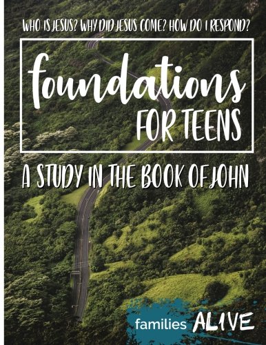 Stock image for Foundations for Teens: A Study in the Book of John for sale by Revaluation Books