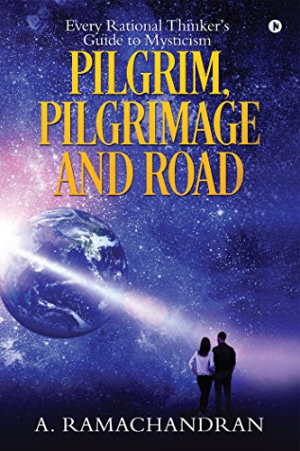 9781946869883: Pilgrim, Pilgrimage and Road: Every Rational Thinker’s Guide to Mysticism
