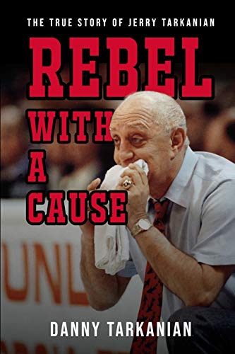 Stock image for Rebel with a Cause: The True Story of Jerry Tarkanian for sale by ThriftBooks-Atlanta