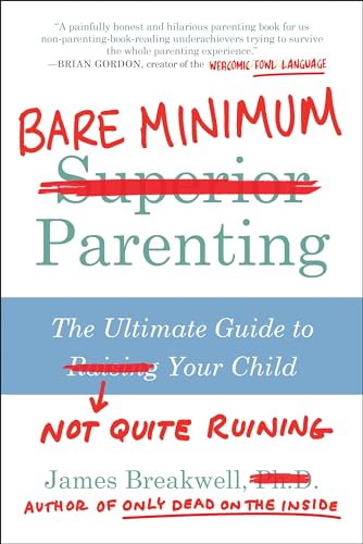 Stock image for Bare Minimum Parenting: The Ultimate Guide to Not Quite Ruining Your Child for sale by Orion Tech