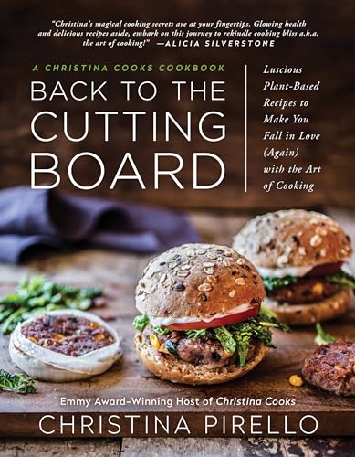 Beispielbild fr Back to the Cutting Board: Luscious Plant-Based Recipes to Make You Fall in Love (Again) with the Art of Cooking zum Verkauf von Books-FYI, Inc.