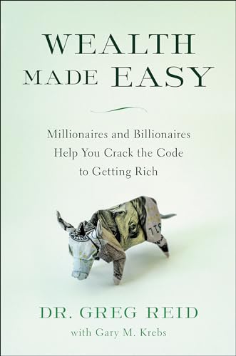 Stock image for Wealth Made Easy: Millionaires and Billionaires Help You Crack the Code to Getting Rich for sale by BooksRun