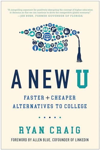 Stock image for A New U: Faster + Cheaper Alternatives to College Craig, Ryan and Blue, Allen for sale by Aragon Books Canada
