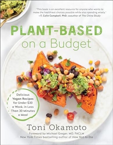 Beispielbild fr Plant-Based on a Budget: Delicious Vegan Recipes for Under $30 a Week, in Less Than 30 Minutes a Meal zum Verkauf von Goodwill Books