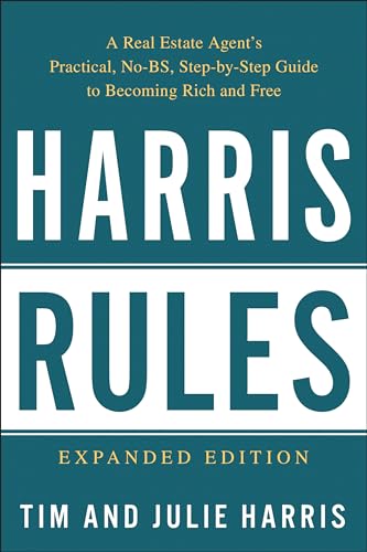 

Harris Rules: A Real Estate Agent's Practical, No-BS, Step-by-Step Guide to Becoming Rich and Free [Soft Cover ]