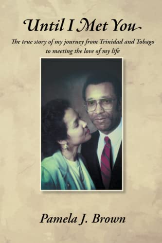 Imagen de archivo de Until I Met You: The true story of my journey from Trinidad and Tobago to meeting the love of my life a la venta por ThriftBooks-Dallas