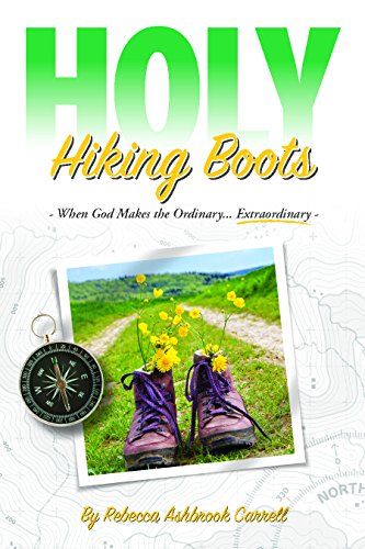 Beispielbild fr Holy Hiking Boots : How God Makes the Ordinary Extraordinary zum Verkauf von Better World Books