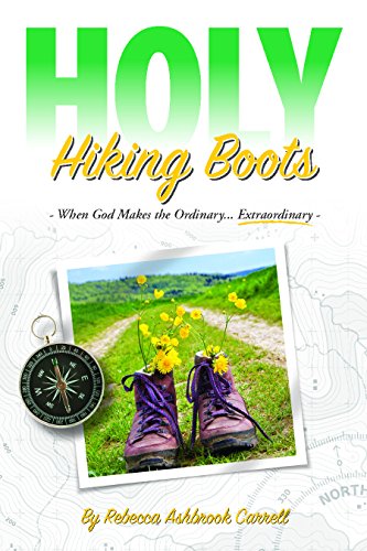 Stock image for Holy Hiking Boots: How God Makes the Ordinary Extraordinary for sale by Gulf Coast Books