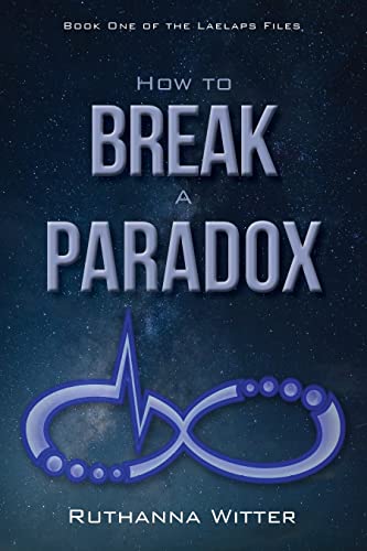 Beispielbild fr How to Break a Paradox: Book One of The Laelaps Files: 1 zum Verkauf von WorldofBooks