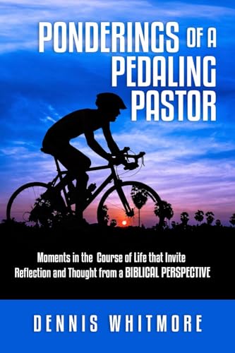 Beispielbild fr Ponderings of a Pedaling Pastor: Moments in the course of life that invite reflection and thought from a biblical perspective zum Verkauf von Wonder Book