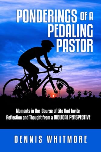 Stock image for Ponderings of a Pedaling Pastor: Moments in the course of life that invite reflection and thought from a biblical perspective for sale by Wonder Book