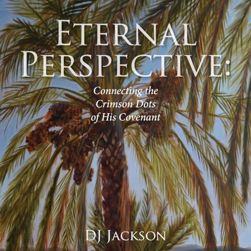 Beispielbild fr Eternal Perspective: Connecting the Crimson Dots of His Covenant zum Verkauf von Revaluation Books