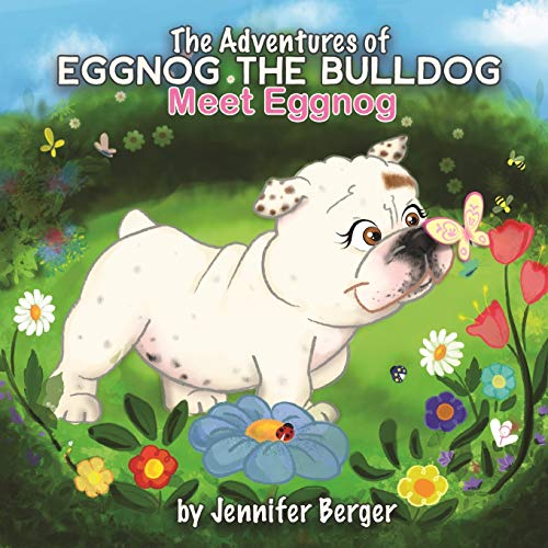 Stock image for The Adventures of Eggnog the Bulldog: Meet Eggnog for sale by SecondSale