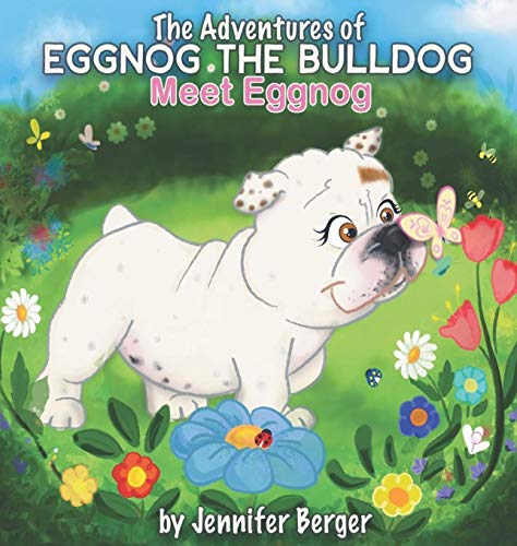 Stock image for The Adventures of Eggnog the Bulldog: Meet Eggnog for sale by Wonder Book