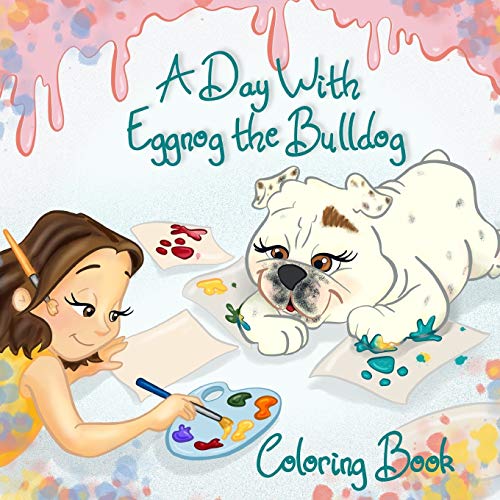 9781946908490: A Day With Eggnog the Bulldog Coloring Book