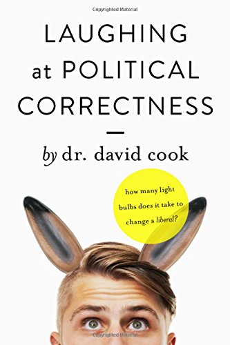 9781946918123: Laughing at Political Correctness: How many lightbulbs does it take to change a liberal?