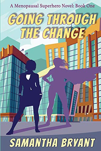 Beispielbild fr Going Through the Change: Menopausal Superheroes, Book One zum Verkauf von ThriftBooks-Atlanta