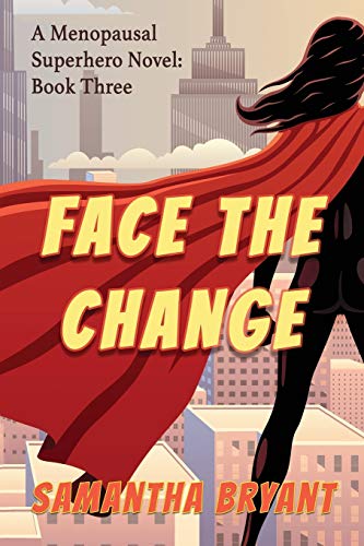 Beispielbild fr Face the Change (Menopausal Superheroes) zum Verkauf von Books Unplugged