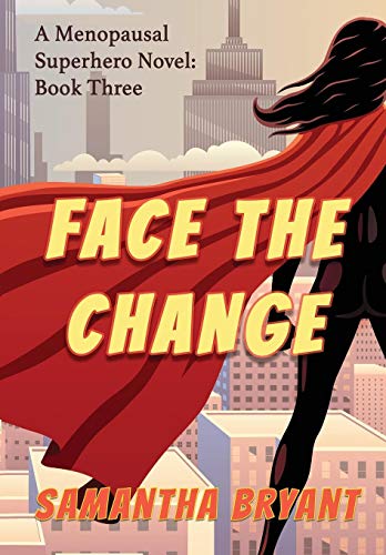 Beispielbild fr Face the Change: Menopausal Superheroes, Book Three zum Verkauf von Lucky's Textbooks