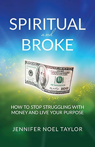 Stock image for Spiritual and Broke: How to Stop Struggling with Money and Live Your Purpose for sale by Bookmonger.Ltd