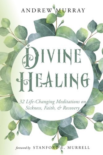 Stock image for Divine Healing: 32 Life-Changing Meditations on Sickness, Faith, & Recovery for sale by GF Books, Inc.