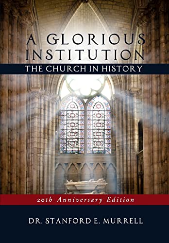 9781946971425: A Glorious Institution: The Church in History (Revised and Updated)