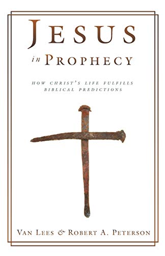 Beispielbild fr Jesus in Prophecy: How Christ`s Life Fulfills Biblical Predictions zum Verkauf von Buchpark