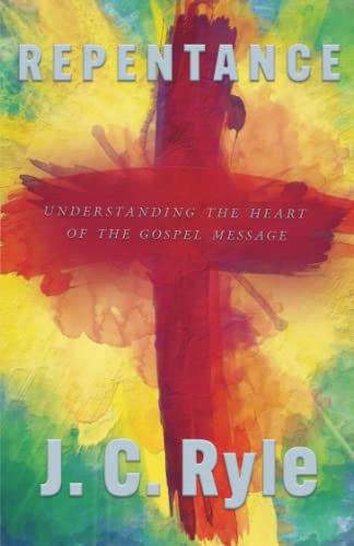 Stock image for Repentance: Understanding the Heart of the Gospel Message for sale by GF Books, Inc.