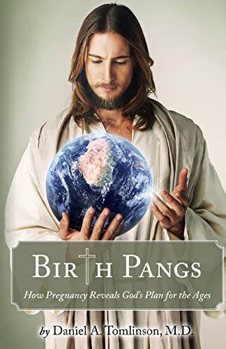 Stock image for Birth Pangs: How Pregnancy Reveals Gods Plan for the Ages for sale by Big River Books