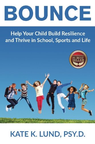 Stock image for Bounce: Help Your Child Build Resilience and Thrive In School, Sports and Life for sale by SecondSale