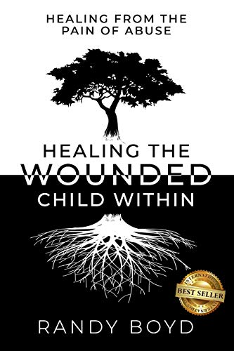 Beispielbild fr Healing The Wounded Child Within: A Guide to Healing the Pain of Abuse zum Verkauf von BooksRun