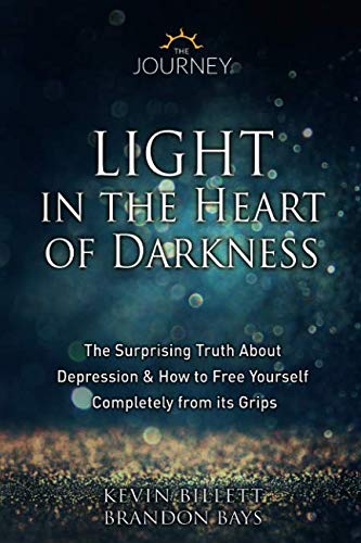 9781946978967: Light in the Heart of Darkness: The Surprising Truth About Depression & How to Free Yourself Completely From its Grips