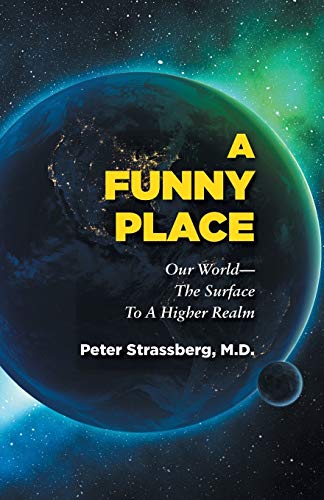 9781946989000: A Funny Place: Our World-The Surface To A Higher Realm
