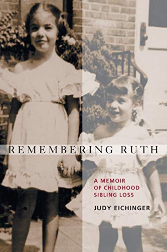 Beispielbild fr Remembering Ruth: A Memoir of Childhood Sibling Loss zum Verkauf von ThriftBooks-Atlanta