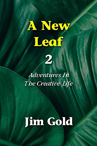 9781946989512: A New Leaf 2: Adventures In The Creative Life