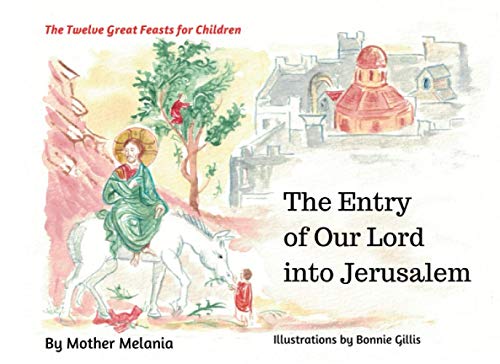 

The Entry of Our Lord into Jerusalem (The Twelve Great Feasts for Children)