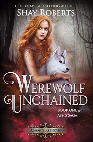 Imagen de archivo de Werewolf Unchained: A Heartblaze Novel (Ash's Saga #1) a la venta por ThriftBooks-Dallas