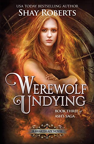 Imagen de archivo de Werewolf Undying: A Heartblaze Novel (Ash's Saga #3) a la venta por SecondSale