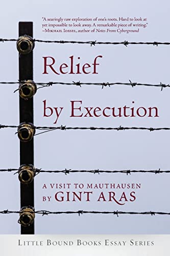 Stock image for Relief by Execution: A Visit to Mauthausen (Little Bound Books Essay Series) for sale by Open Books
