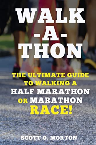 Stock image for Walk-a-thon: The Ultimate Guide to Walking a Half Marathon or Marathon Race! (Supercharge Your Walking Life) for sale by Save With Sam