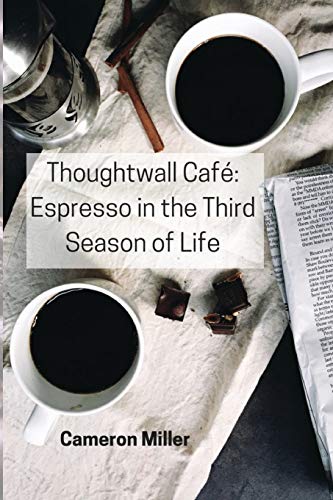 Beispielbild fr Thoughtwall Caf, Espresso in the Third Season of Life zum Verkauf von Better World Books