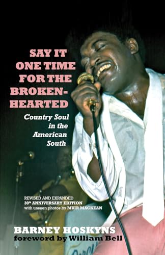 Beispielbild fr Say It One Time for the Brokenhearted : Country Soul in the American South zum Verkauf von Better World Books