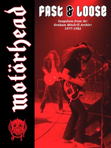 Beispielbild fr Motörhead: Fast & Loose: Snapshots from the Graham Mitchell Archive, 1977-1982 zum Verkauf von WeBuyBooks