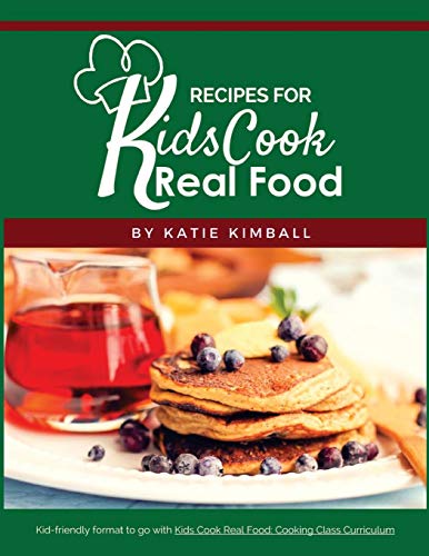 Stock image for Recipes for Kids Cook Real Food for sale by St Vincent de Paul of Lane County