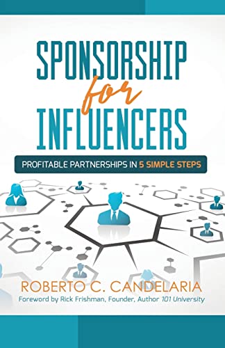 Imagen de archivo de Sponsorship for Influencers: Profitable Partnerships in Five Simple Steps a la venta por ThriftBooks-Dallas