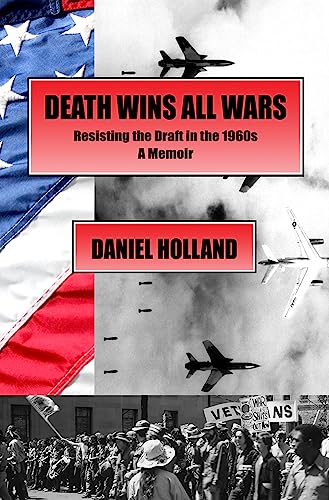 Stock image for Death Wins All Wars : Resisting the Draft in the 1960s, a Memoir for sale by Better World Books: West