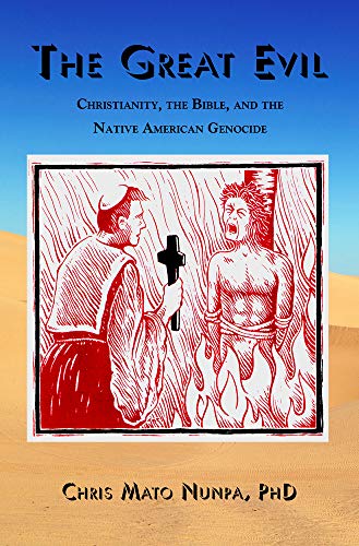 Beispielbild fr The Great Evil : Christianity, the Bible, and the Native American Genocide zum Verkauf von Better World Books